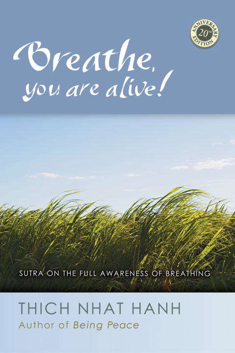 Breathe, You Are Alive: Sutra on the Full Awareness of Breathing