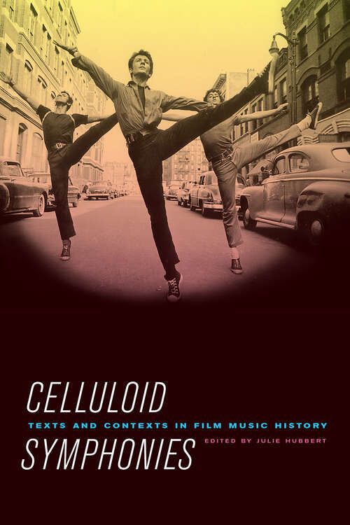 Book cover of Celluloid Symphonies: Texts and Contexts in Film Music History (1)