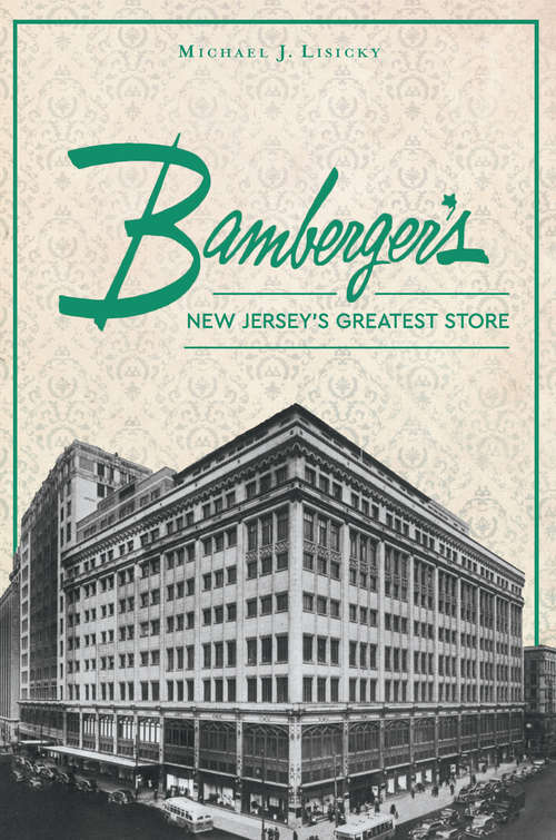 Book cover of Bamberger's: New Jersey's Greatest Store (Landmarks)