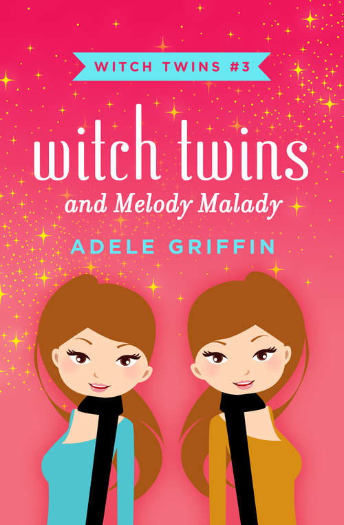 Witch Twins and Melody Malady (Witch Twins #3)