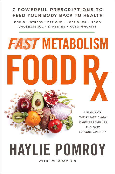 Book cover of Fast Metabolism Food Rx: 7 Powerful Prescriptions to Feed Your Body Back to Health