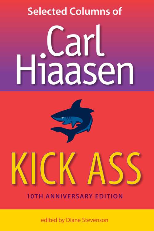 Book cover of Kick Ass: Selected Columns of Carl Hiaasen