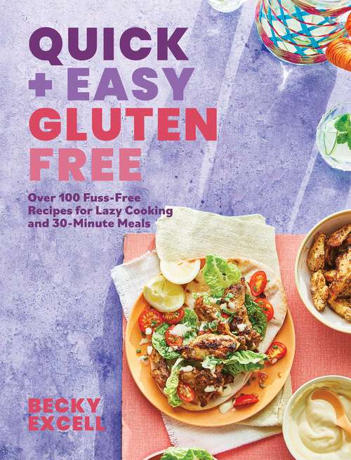 Book cover of Quick and Easy Gluten Free: Over 100 Fuss-Free Recipes for Lazy Cooking and 30-Minute Meals