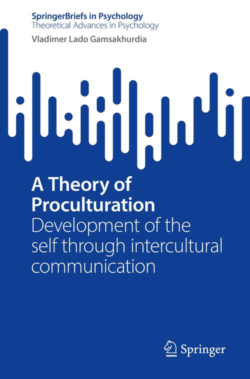 Book cover of A Theory of Proculturation: Development of the self through intercultural communication (1st ed. 2022) (SpringerBriefs in Psychology)