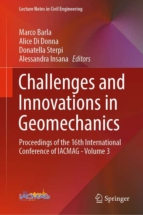 Challenges and Innovations in Geomechanics: Proceedings of the 16th International Conference of IACMAG - Volume 3 (Lecture Notes in Civil Engineering #288)