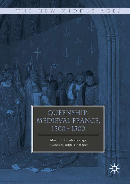 Book cover of Queenship in Medieval France, 1300-1500