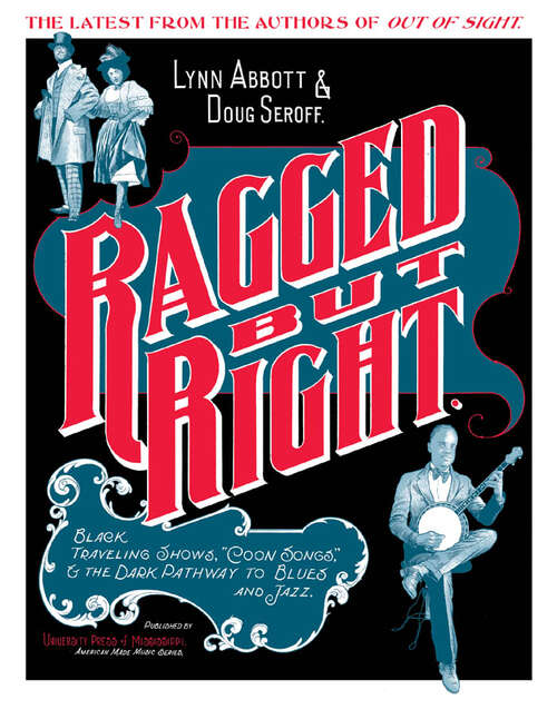 Book cover of Ragged but Right: Black Traveling Shows, "Coon Songs," and the Dark Pathway to Blues and Jazz (EPUB Single) (American Made Music Series)