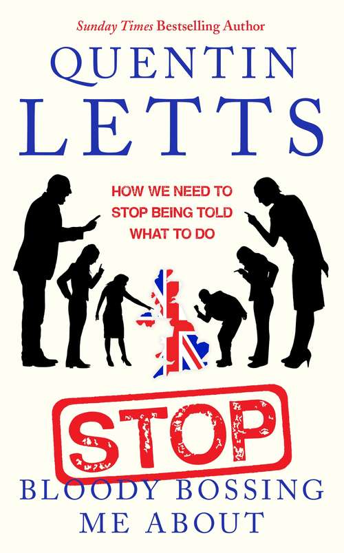 Book cover of Stop Bloody Bossing Me About: How We Need To Stop Being Told What To Do