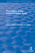 The Politics of the Postcommunist World (Routledge Revivals)