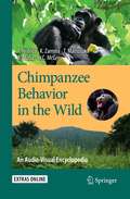 Chimpanzee Behavior in the Wild: An Audio-Visual Encyclopedia