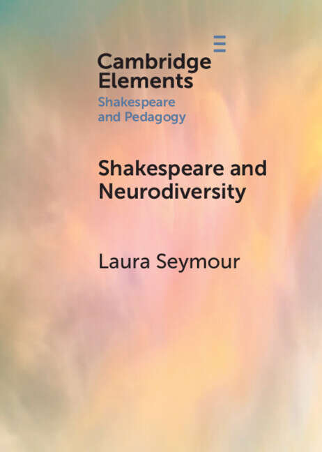 Book cover of Shakespeare and Neurodiversity (Elements in Shakespeare and Pedagogy)
