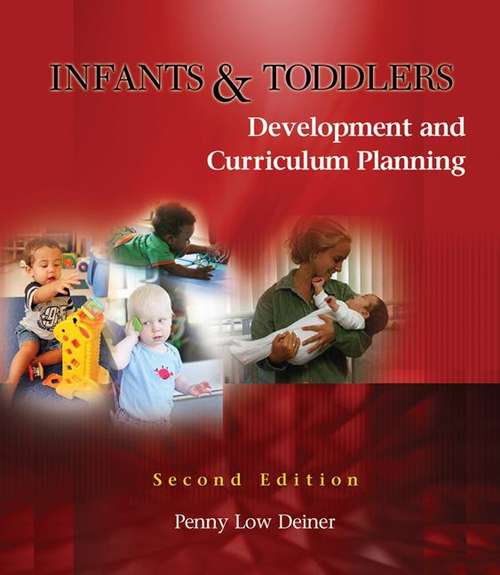 Book cover of Infants and Toddlers: Development and Curriculum Planning (2nd Edition)