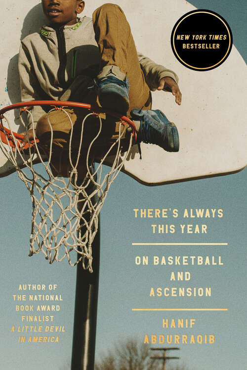 Book cover of There's Always This Year: On Basketball and Ascension