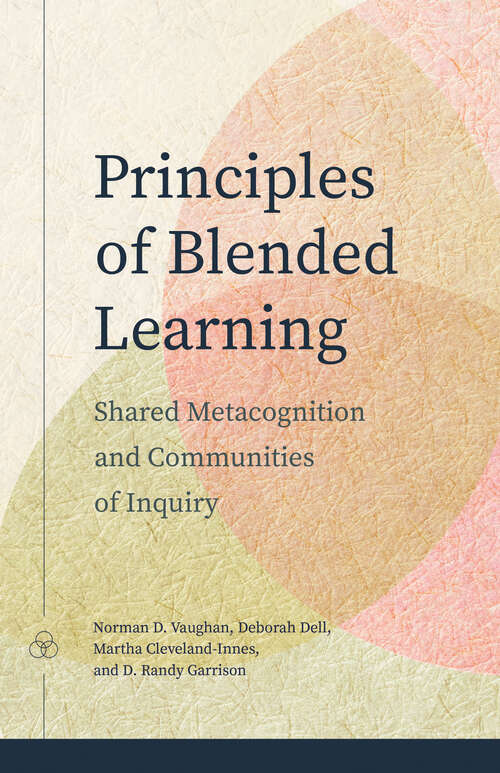 Book cover of Principles of Blended Learning: Shared Metacognition and Communities of Inquiry (Issues in Distance Education)