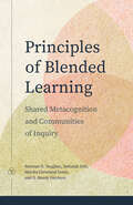 Principles of Blended Learning: Shared Metacognition and Communities of Inquiry (Issues in Distance Education)