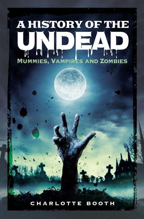 Book cover of A History of the Undead: Mummies, Vampires and Zombies