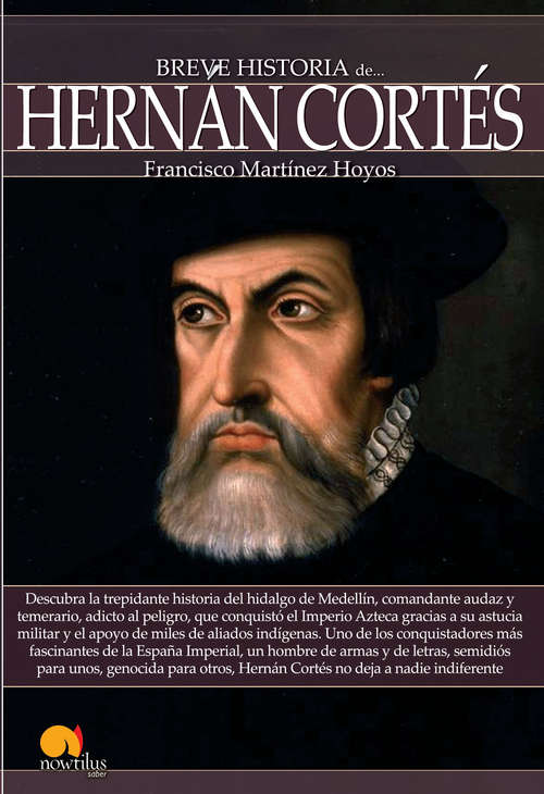 Breve historia de Hernán Cortés (Breve Historia)