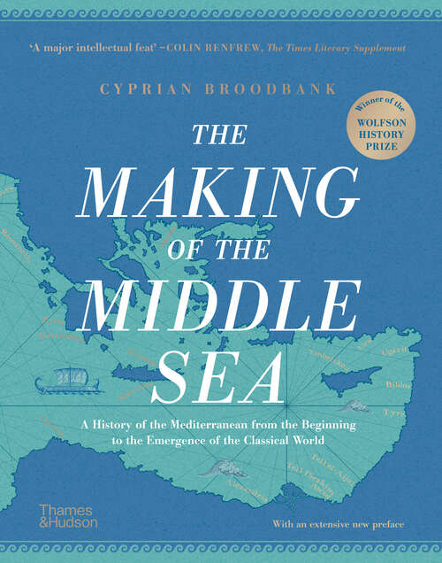 Book cover of The Making of the Middle Sea: A History of the Mediterranean from the Beginning to the Emergence of the Classical World