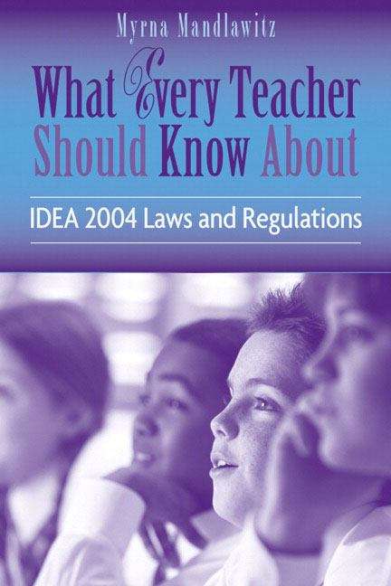 Book cover of What Every Teacher Should Know About IDEA 2004 Laws and Regulations