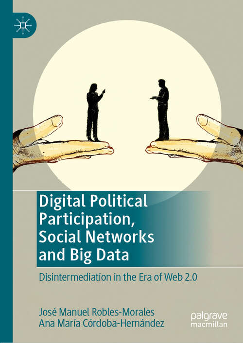 Book cover of Digital Political Participation, Social Networks and Big Data: Disintermediation in the Era of Web 2.0 (1st ed. 2019)