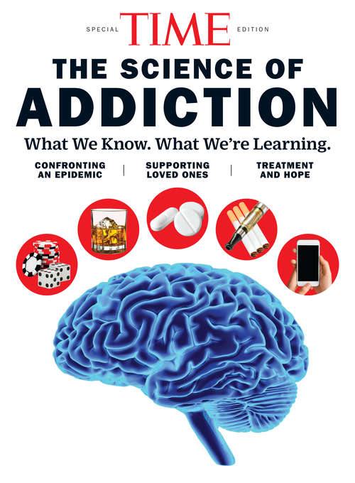 Book cover of TIME The Science of Addiction: What We Know. What We're Learning.