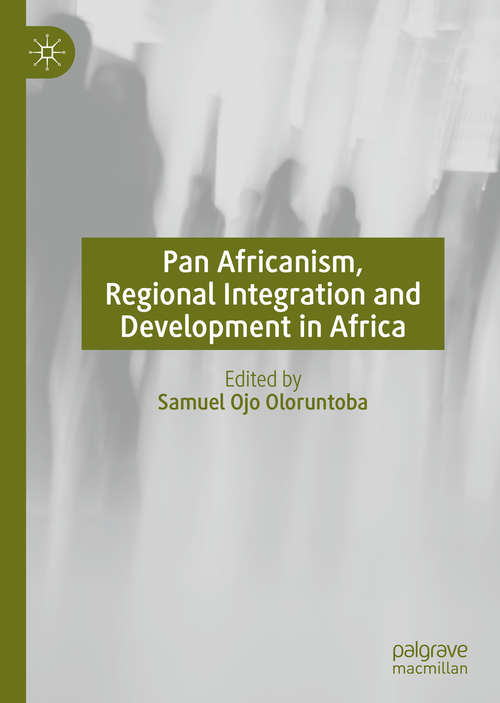 Book cover of Pan Africanism, Regional Integration and Development in Africa (1st ed. 2020)