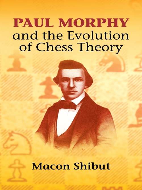 Book cover of Paul Morphy and the Evolution of Chess Theory