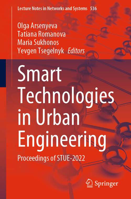 Book cover of Smart Technologies in Urban Engineering: Proceedings of STUE-2022 (1st ed. 2023) (Lecture Notes in Networks and Systems #536)