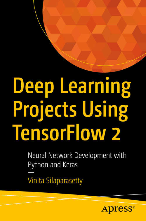 Book cover of Deep Learning Projects Using TensorFlow 2: Neural Network Development with Python and Keras (1st ed.)