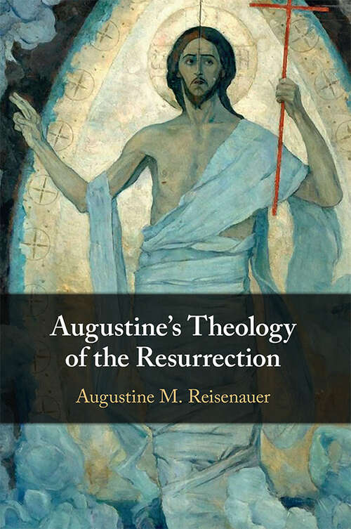Book cover of Augustine’s Theology of the Resurrection