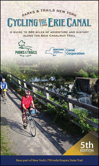 Book cover of Cycling the Erie Canal, Fifth Edition: A Guide to 360 Miles of Adventure and History Along the Erie Canalway Trail