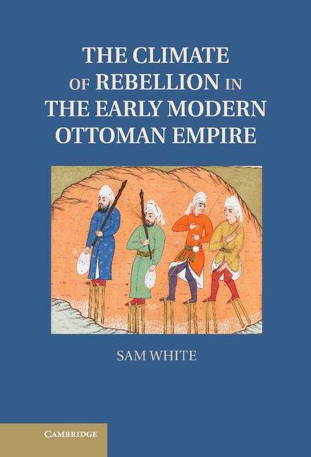 Book cover of The Climate of Rebellion in the Early Modern Ottoman Empire