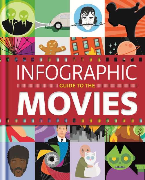 Book cover of Infographic Guide To The Movies (Infographic Guides)