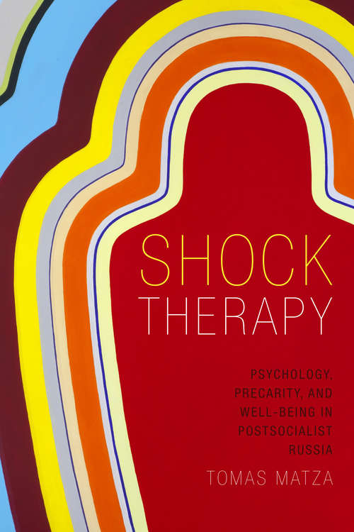 Book cover of Shock Therapy: Psychology, Precarity, and Well-Being in Postsocialist Russia