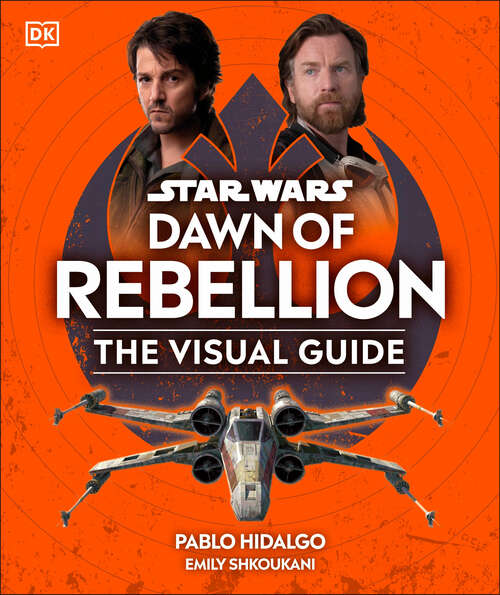 Book cover of Star Wars Dawn of Rebellion The Visual Guide