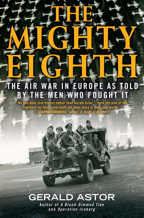 Book cover of The Mighty Eighth: The Air War in Europe as Told by the Men Who Fought It
