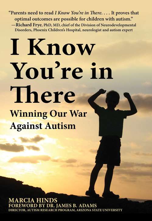 Book cover of I Know You're in There: Winning Our War Against Autism