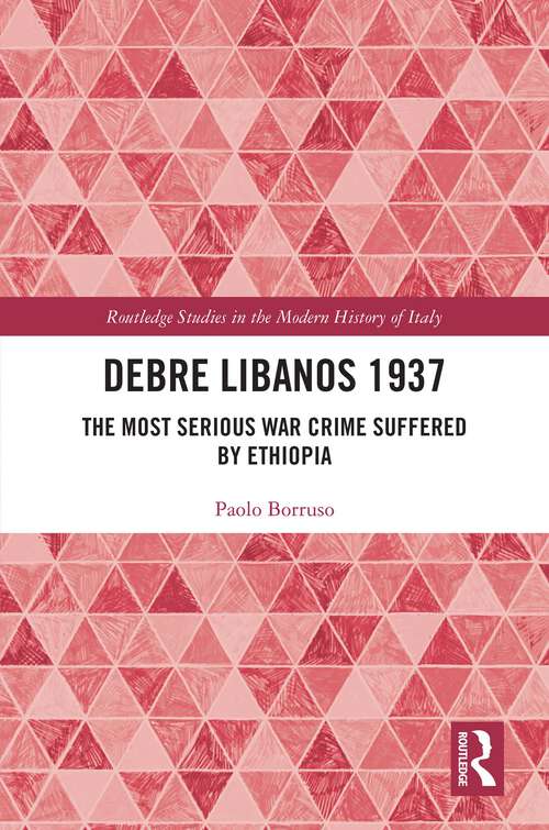 Book cover of Debre Libanos 1937: The Most Serious War Crime Suffered by Ethiopia (Routledge Studies in the Modern History of Italy)