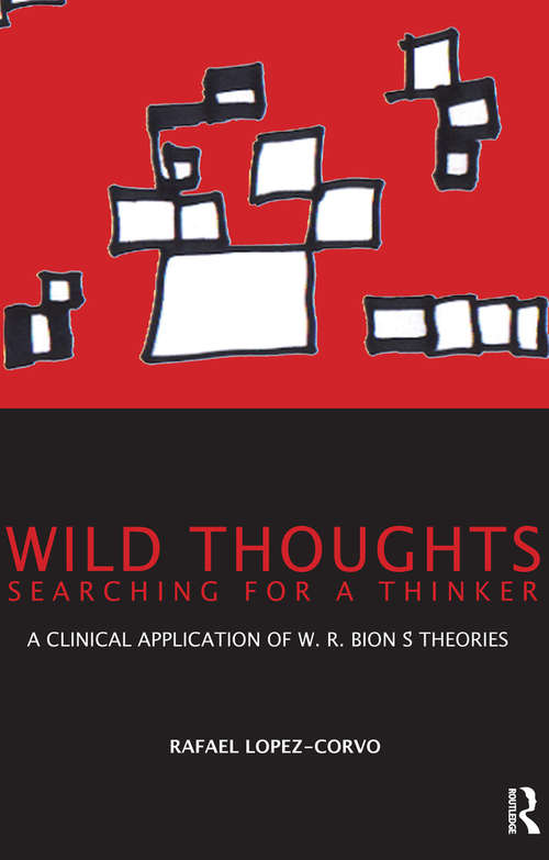 Book cover of Wild Thoughts Searching for a Thinker: A Clinical Application of W.R. Bion's Theories