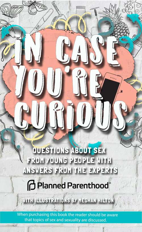 Book cover of In Case You're Curious: Questions about Sex from Young People with Answers from the Experts