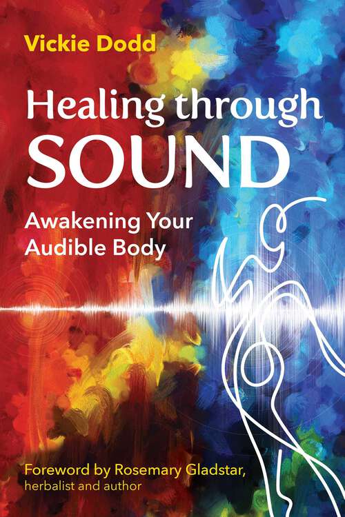 Book cover of Healing through Sound: Awakening Your Audible Body