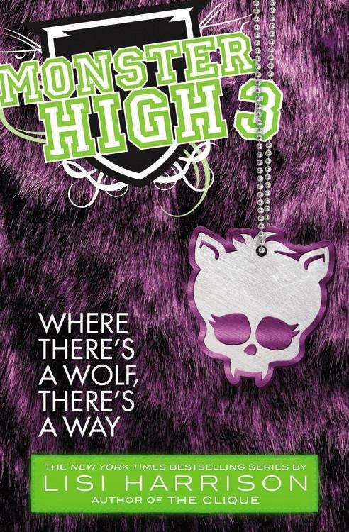 Book cover of Where There's a Wolf, There's a Way (Monster High #3)