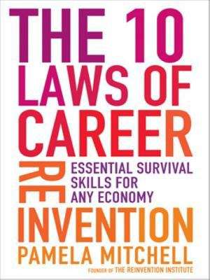 Book cover of The 10 Laws of Career Reinvention: Essential Survival Skills for any Economy