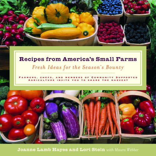 Recipes from America's Small Farms: Fresh Ideas for the Season's Bounty