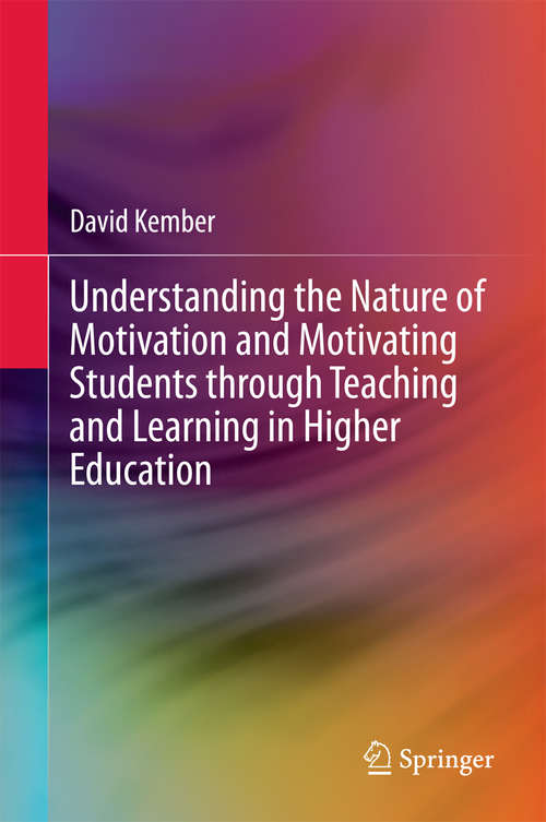 Book cover of Understanding the Nature of Motivation and Motivating Students through Teaching and Learning in Higher Education