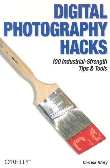 Book cover of Digital Photography Hacks: 100 Industrial-Strength Tips & Tools