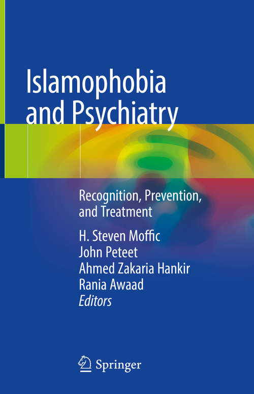 Islamophobia and Psychiatry: Recognition, Prevention, And Treatment