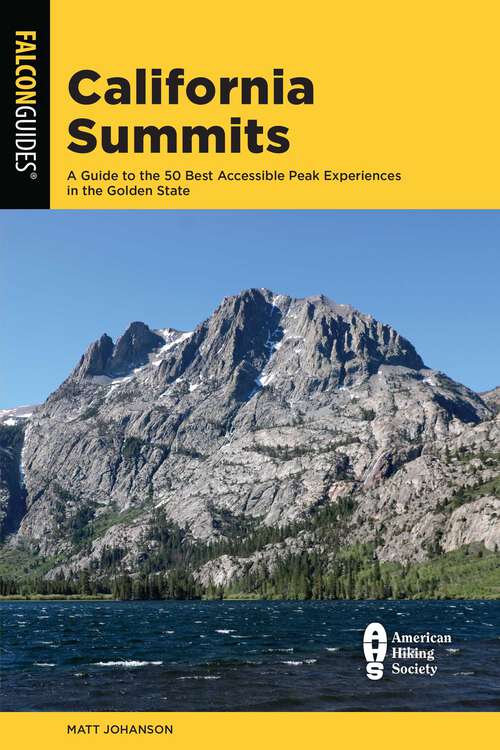 Book cover of California Summits: A Guide to the 50 Best Accessible Peak Experiences in the Golden State (1st Edition)