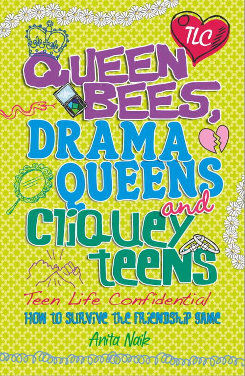 Book cover of Teen Life Confidential: Queen Bees,  Drama Queens & Cliquey Teens