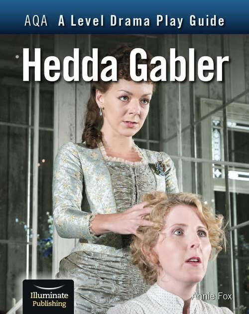 AQA A Level Drama Play Guide: Hedda Gabler